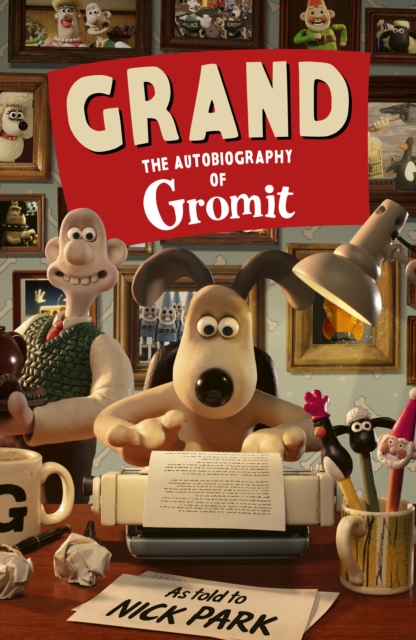 Grand: The Autobiography of Gromit (22nd October 2026) – Bert's Books